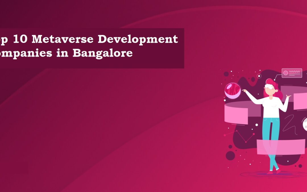 Top 10 Metaverse Development Companies in Bangalore